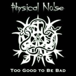 Physical Noise : Too Good to Be Bad